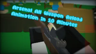 Roblox Arsenal All Reload Weapon Animation [10 minutes]