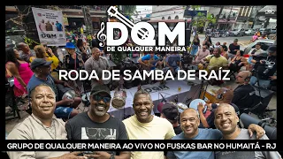 Roda de Samba de Raiz do Grupo De Qualquer Maneira ao vivo no Fuska Bar no Humaitá - RJ