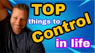 Top things you can control in life