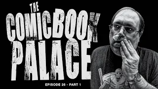 The Comic Book Palace Reborn: Episode 26 Part 1
