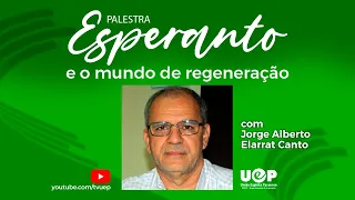 “Esperanto e o Mundo de Regeneração” com Jorge Elarrat