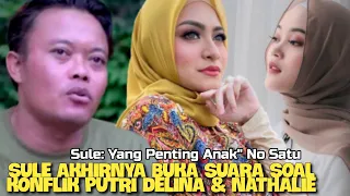 Sule Akhirnya Buka Suara Soal Konflik Putri Delina dan Nathalie Holscher