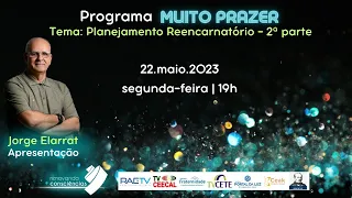 MUITO PRAZER | Planejamento Reencarnatório – 2a parte | #14 3T | com Jorge Elarrat|