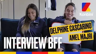 L'interview BFF d'Amel Majri & Delphine Cascarino