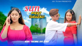 Sun Meri Shehzadi Main Hoon Tera Shehzada | Heart Touching Love Story| New Songs 2024 | HX Team