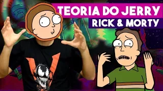 E se o Jerry for você?! | TEORIA RICK AND MORTY | #Especiais
