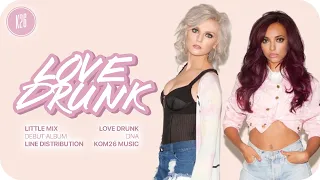 Little Mix ~ Love Drunk ~ Line Distribution