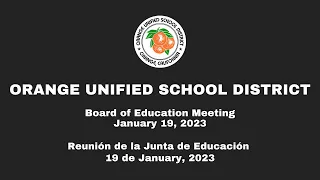 Orange Unified School District Board of Education Meeting - January 19, 2023