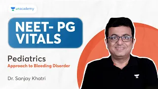 NEET PG 2024 | Pediatrics : Approach to Bleeding Disorder | Dr. Sanjay Khatri