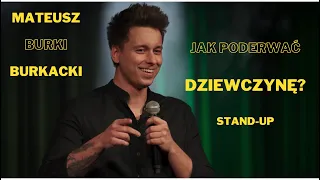 Stand-up: Mateusz "Burki" Burkacki - Jak poderwać dziewczynę?