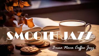 Smooth Jazz - Boost your mood with Soft Jazz coffee & Moring Bossa Nova to start your day