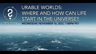 SETI Talks - Urable Worlds: Where and How can Life Start in the Universe?