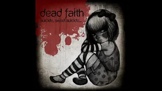 Dead Faith - S*****e, sweet s*****e... [2013] full album, HQ ✓