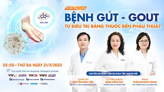 Tư vấn sức khỏe trực tuyến: Bệnh gút - gout, từ điều trị bằng thuốc đến phẫu thuật