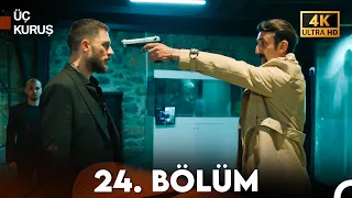 Üç Kuruş 24. Bölüm (4K)