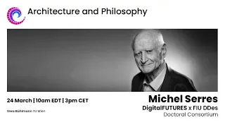 Architecture + Philosophy: Michel Serres