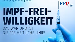 Impf-Freiwilligkeit – das war und ist die freiheitliche Linie!