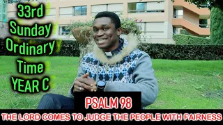 Psalm 98 ll The Lord Comes To Judge The People With Fairness ll #33SundayPsalm #Psalm98 #YearCPsalms