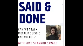 Can We Teach Metalinguistic Knowledge? with Skye Shannon Savage