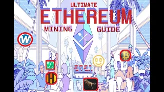 ULTIMATE ETHEREUM MINING GUIDE 2021