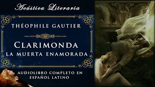 Théophile Gautier│Clarimonda, La Muerta Enamorada (Audiolibro Completo en Español Latino)