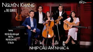 NHỊP CẦU ÂM NHẠC - NGUYÊN KHANG & Nhóm TỨ CẦM