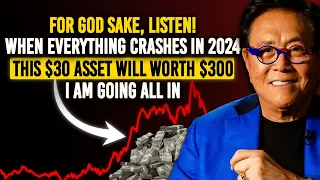 Before I'm Censored Again Like In 2008, Listen! Buy This to Get Rich In 2024 Crash, Robert Kiyosaki