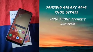 Samsung Galaxy A04e Knox Bypass (YOMO Phone Security Removed)