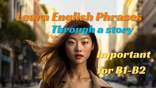 Learn Important English phrases and idioms through a story | American English| intermediate B1-B2