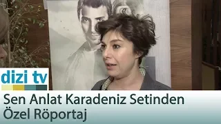 Sen Anlat Karadeniz setinde özel röportaj - Dizi Tv 580. Bölüm