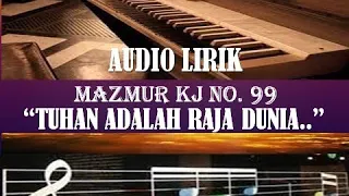 Mazmur KJ 99 "Tuhan adalah Raja.... "