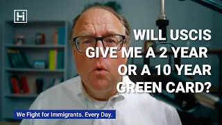 Will USCIS Give Me a 2 Year or a 10 Year Green Card?