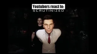 Youtubers React to Scrutinized