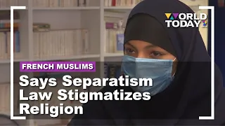 French Muslims Say Separatism Law Stigmatizes Religion | World Today
