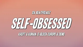 Da Beatfreakz - Self-Obsessed ft. Krept & Konan, D-Block Europe & Deno (Lyrics)