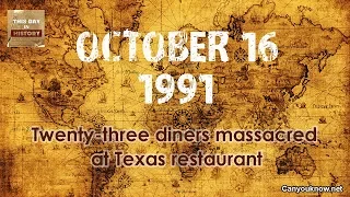 Twenty three diners massacred at Texas restaurant October 16, 1991 - This Day in History