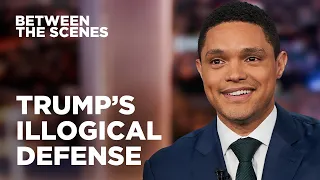 Trump’s Defense Team Plays Dumb - Between the Scenes | The Daily Show