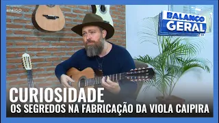 CURIOSIDADE: OS SEGREDOS NA FABRICAÇÃO DA VIOLA CAIPIRA