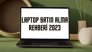 Laptop satın alma rehberi - Laptop alırken dikkat edilmesi gerekenler 2023