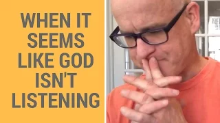 When it seems like God isn't listening to prayer