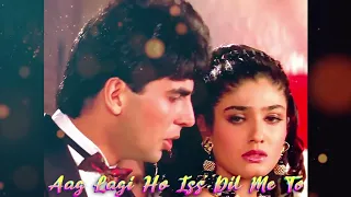 Aag Lagi Ho Iss Dil Me To Harz Hai Kya Phir Peene Me | Akshay K, Ravina Tondon | 90s Hit Sad Song