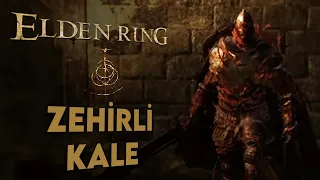 ZEHİRLİ KALE ve SIRLARI | Elden Ring Türkçe 39. Bölüm