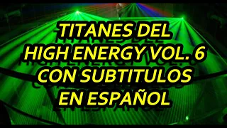 Titanes Del High Energy Vol. 6 (Con Subtítulos En Español)💖💔💞💋💖💕💝