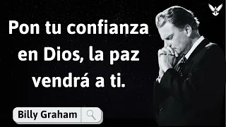 Pon tu confianza en Dios, la paz vendrá a ti - Billy Graham