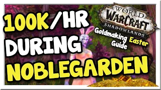 Make 100k/hr with Noblegarden! Holiday Guide 2021 | Shadowlands | WoW Gold Making Guide