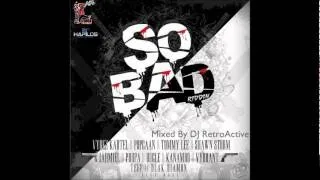 DJ RetroActive - So Bad Riddim Mix (FULL) [Young Vibez Prod] October 2011