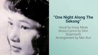 "One Night Along The Sekong" by Huoy Meas w/ English Translation, រាត្រីសេកុង, Khmer Song