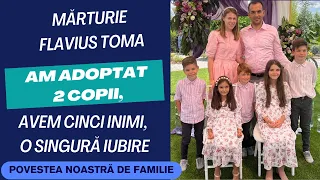 Mărturie Flavius Toma: Am adoptat 2 copii,Cinci inimi, o singură iubire: Povestea noastră de familie