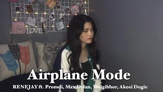 Airplane Mode - RENEJAY ft. Promdi, Max Dylan, Weigibbor, Akosi Dogie (Cover by Aiana)