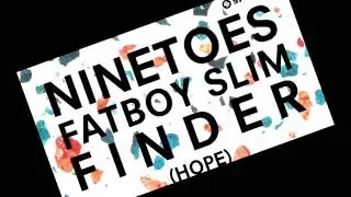 Fatboyslim Vs. Ninetoes - Finder (Hope WITH KICK ) :v